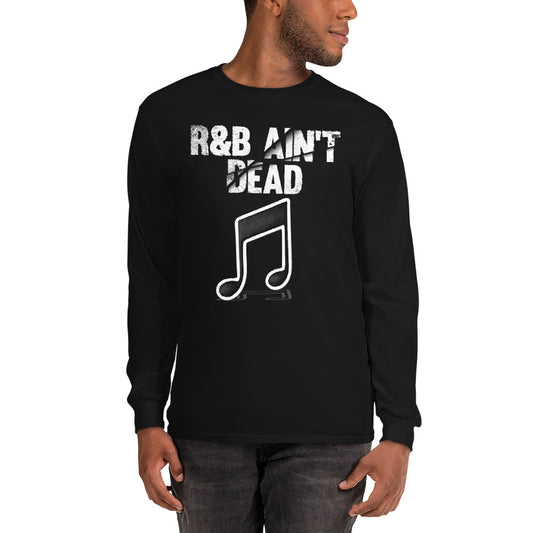 Men’s Long Sleeve R&B Ain't Dead Shirt