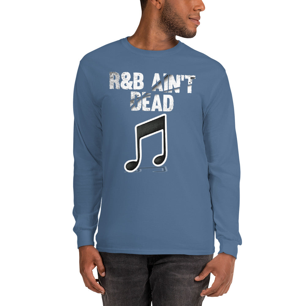 Men’s Long Sleeve R&B Ain't Dead Shirt