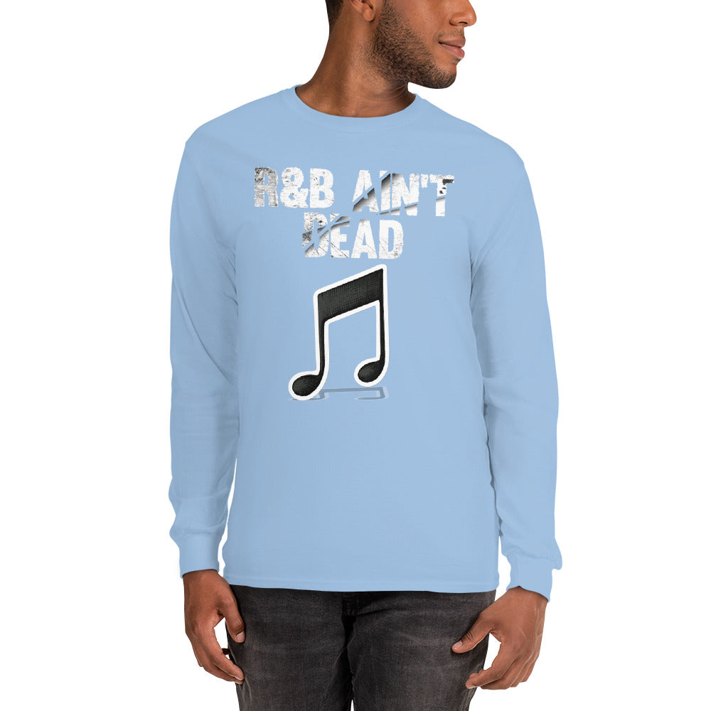 Men’s Long Sleeve R&B Ain't Dead Shirt