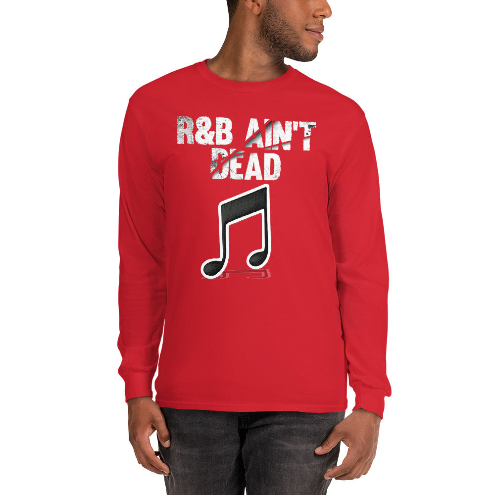 Men’s Long Sleeve R&B Ain't Dead Shirt